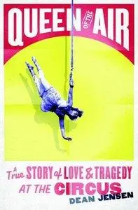 Queen of the Air: A True Story of Love and Tragedy at the Circus (repost)