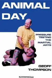 Animal Day: Pressure Testing the Martial Arts (Repost)