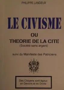Philippe Landeux, "Le Civisme ou Théorie de la Cité: (Société sans argent)"