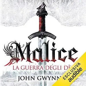 «Malice. La guerra degli dei (La fede e l'inganno 1)» by John Gwynne