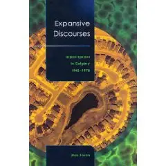 Expansive Discourses: Urban Sprawl in Calgary, 1945-1978 