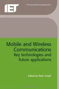 Mobile and Wireless Communications: Key technologies and future applications (Repost)