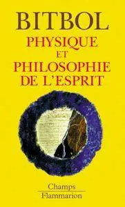 Michel Bitbol, "Physique et physiologie de l'esprit"
