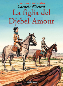 Carnets D'Orient - Volume 8 - La Figlia Del Djebel Amour