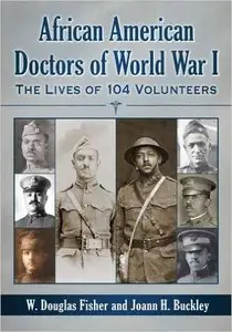 African American Doctors of World War I: The Lives of 104 Volunteers