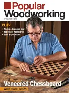 Popular Woodworking - March 2023