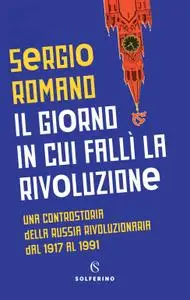 Sergio Romano - Il giorno in cui fallì la rivoluzione