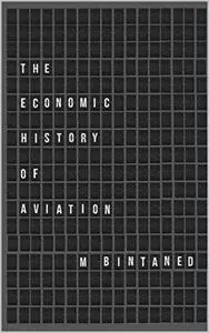 The Economic History of Aviation: Understanding 100 years of innovation