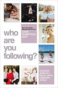 Who Are You Following?: Pursuing Jesus in a Social-Media Obsessed World