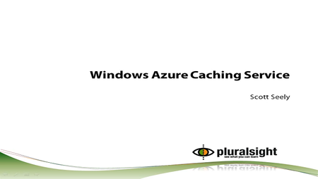pluralsight - Windows Azure Caching Service