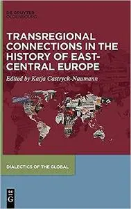 Transregional Connections in the History of East-Central Europe