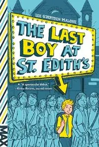 «The Last Boy at St. Edith's» by Lee Gjertsen Malone