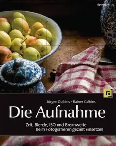 Die Aufnahme - Zeit, Blende, ISO und Brennweite beim Fotografieren gezielt einsetzen
