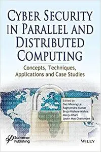 Cyber Security in Parallel and Distributed Computing: Concepts, Techniques, Applications and Case Studies