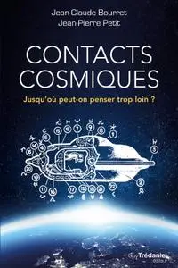 Jean-Claude Bourret, Jean-Pierre Petit, "Contacts cosmiques : Jusqu'où peut-on penser trop loin ?"