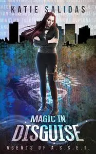 «Magic in Disguise» by Katie Salidas