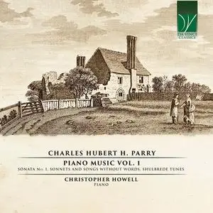 Christopher Howell - Charles Hubert H. Parry: Piano Music Vol. 1 (2023) [Official Digital Download]