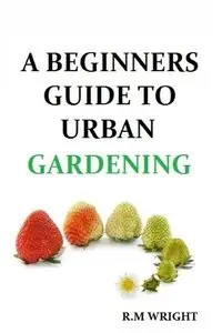 A Beginners Guide To Urban Gardening (repost)