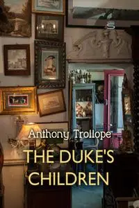 «The Duke's Children» by Anthony Trollope