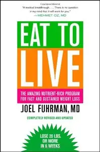 Eat to Live: The Amazing Nutrient-Rich Program for Fast and Sustained Weight Loss