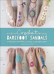 Crochet Barefoot Sandals: 8 Crochet Patterns to Make Your Feet Happy