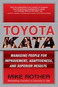 Toyota Kata: Managing People for Improvement, Adaptiveness and Superior Results (Repost)