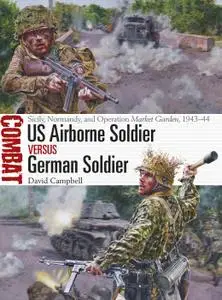 US Airborne Soldier vs German Soldier: Sicily, Normandy, and Operation Market Garden, 1943–44 (Combat)