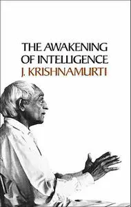 «Awakening of Intelligence» by Krishnamurti