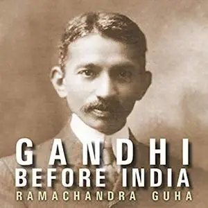 Gandhi Before India [Audiobook]
