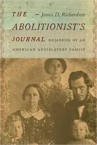 The Abolitionist’s Journal: Memories of an American Antislavery Family