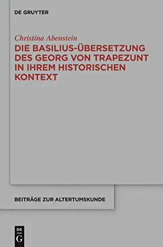 Die Basilius-Ubersetzung Des Georg Von Trapezunt in Ihrem Historischen Kontext