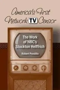 America's First Network TV Censor: The Work of NBC's Stockton Helffrich