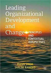 Leading Organizational Development and Change: Principles and Contextual Perspectives