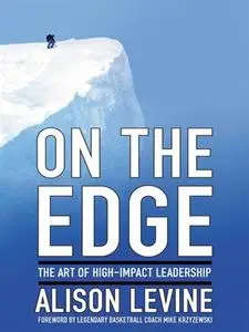 On the Edge: The Art of High-Impact Leadership (repost)