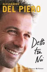 Alessandro Del Piero - Detto tra noi