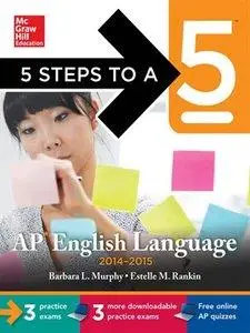 5 Steps to a 5 AP English Language, 2014-2015 Edition (repost)
