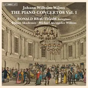 Ronald Brautigam, Die Kölner Akademie & Michael Alexander Willens - Wilms: The Piano Concertos, Vol. 1 (2022)