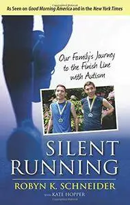 Silent Running: Our Family’s Journey to the Finish Line with Autism