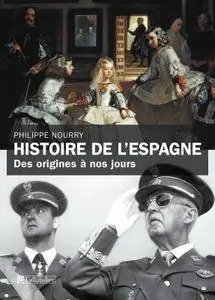 Philippe Nourry, "Histoire de l'Espagne : Des origines à nos jours"