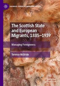 The Scottish State and European Migrants, 1885–1939: Managing Foreignness