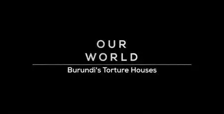 BBC Our World - Burundi's Torture Houses (2018)