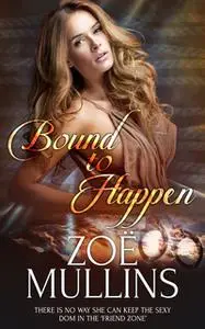 «Bound to Happen» by Zoë Mullins