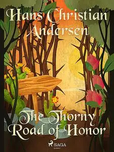«The Thorny Road of Honor» by Hans Christian Andersen