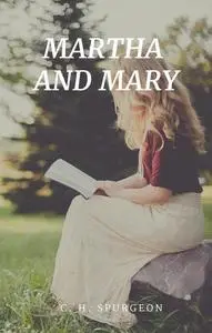 «Martha And Mary» by C. H Spurgeon