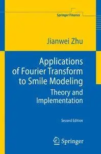 Applications of Fourier Transform to Smile Modeling: Theory and Implementation (Springer Finance)(Repost)