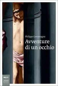 Philippe Costamagna - Avventure di un occhio (2017)