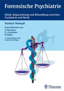 Forensische Psychiatrie: Klinik, Begutachtung und Behandlung zwischen Psychiatrie und Recht (Auflage: 3)