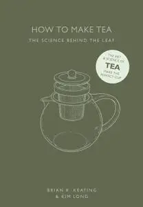 «How to Make Tea» by Brian R. Keating, Kim Long