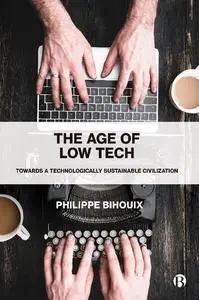 The Age of Low Tech: Towards a Technologically Sustainable Civilization