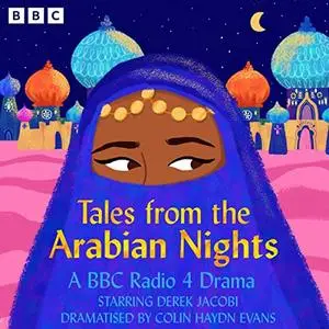 Tales from the Arabian Nights: A BBC Radio 4 Drama [Audiobook]